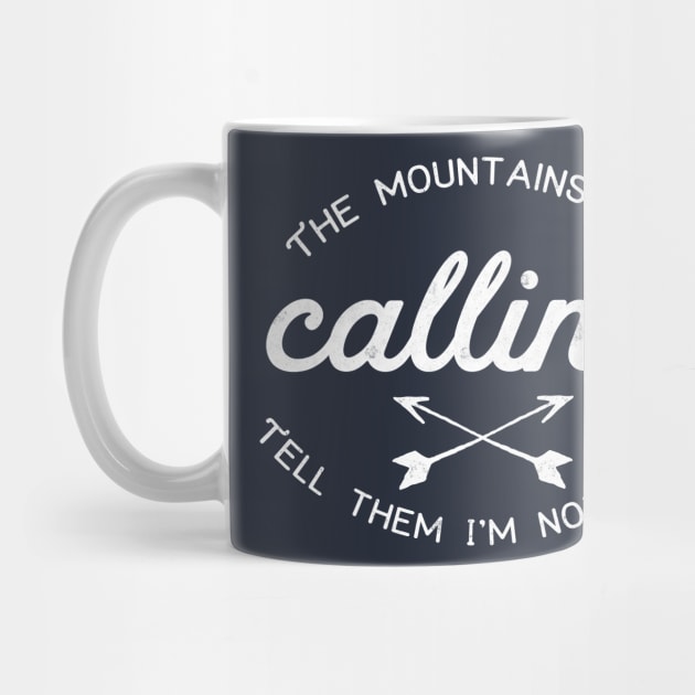 The Mountains Are Calling (Tell Them I'm Not Here) by kittamazon